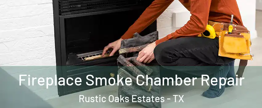 Fireplace Smoke Chamber Repair Rustic Oaks Estates - TX