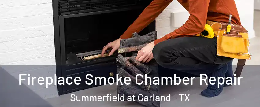 Fireplace Smoke Chamber Repair Summerfield at Garland - TX