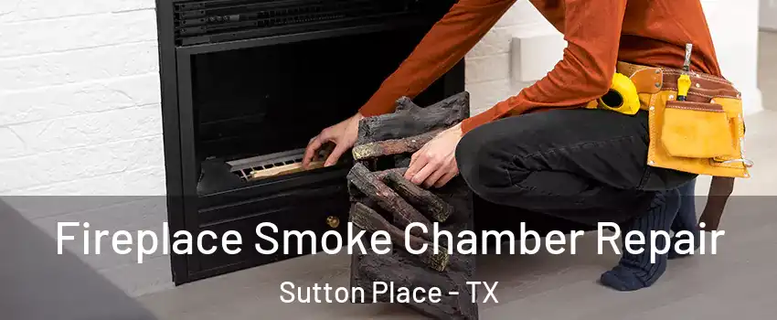 Fireplace Smoke Chamber Repair Sutton Place - TX