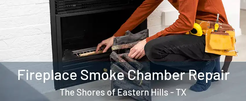 Fireplace Smoke Chamber Repair The Shores of Eastern Hills - TX