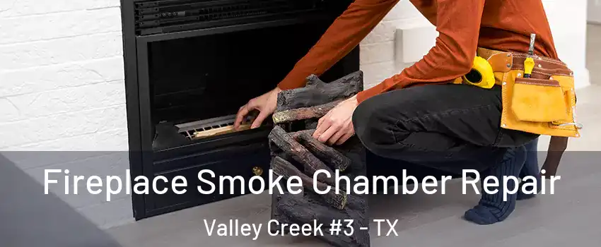 Fireplace Smoke Chamber Repair Valley Creek #3 - TX