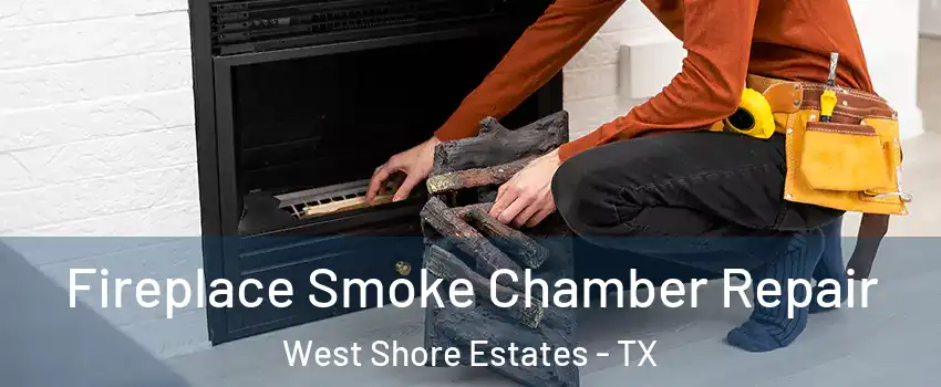 Fireplace Smoke Chamber Repair West Shore Estates - TX