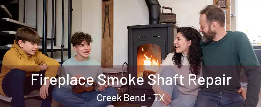 Fireplace Smoke Shaft Repair Creek Bend - TX
