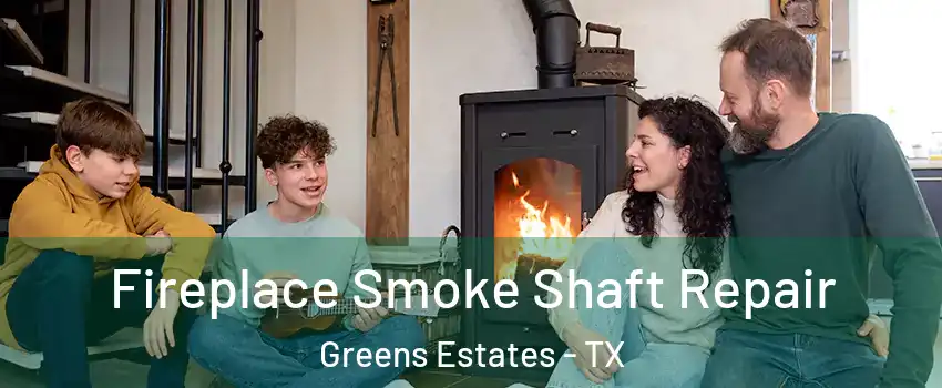 Fireplace Smoke Shaft Repair Greens Estates - TX