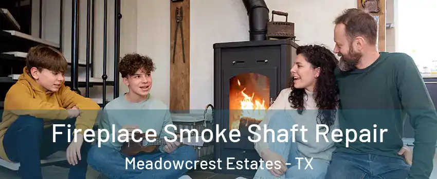 Fireplace Smoke Shaft Repair Meadowcrest Estates - TX