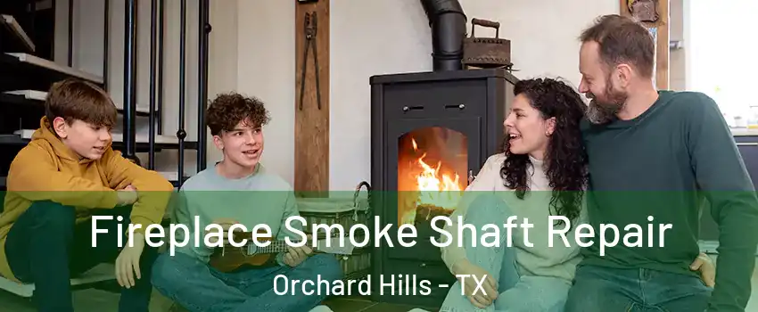 Fireplace Smoke Shaft Repair Orchard Hills - TX