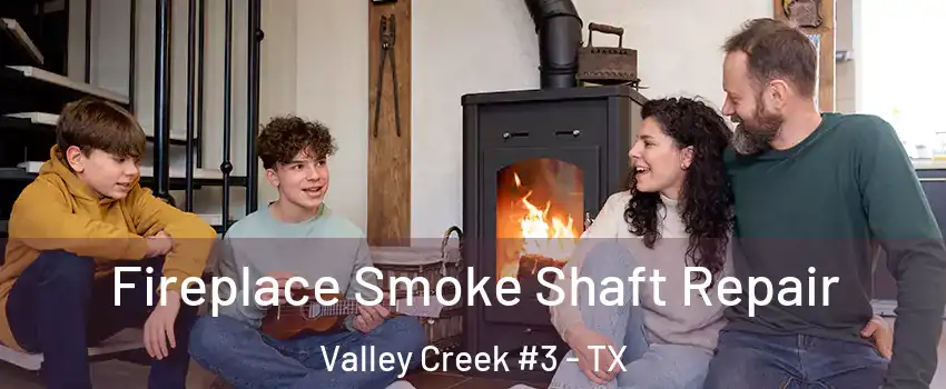 Fireplace Smoke Shaft Repair Valley Creek #3 - TX