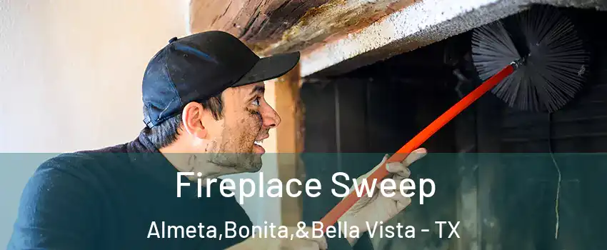 Fireplace Sweep Almeta,Bonita,&Bella Vista - TX