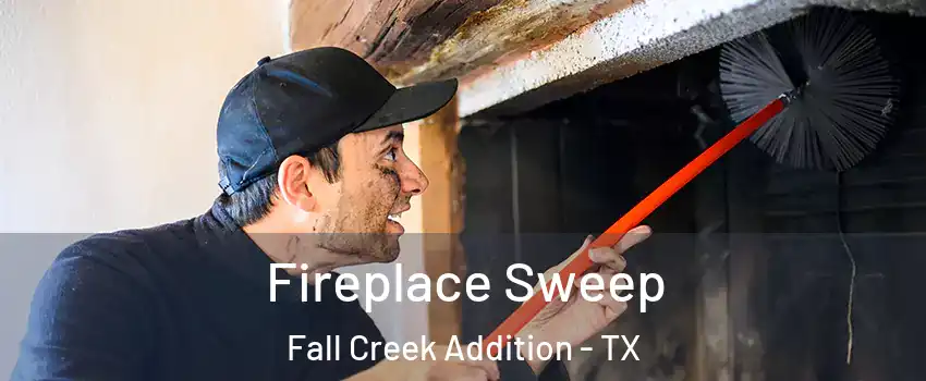 Fireplace Sweep Fall Creek Addition - TX