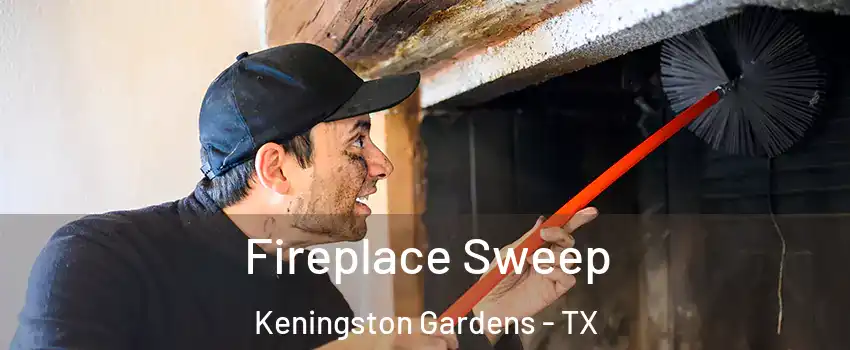 Fireplace Sweep Keningston Gardens - TX