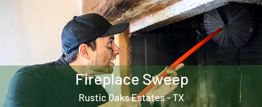 Fireplace Sweep Rustic Oaks Estates - TX