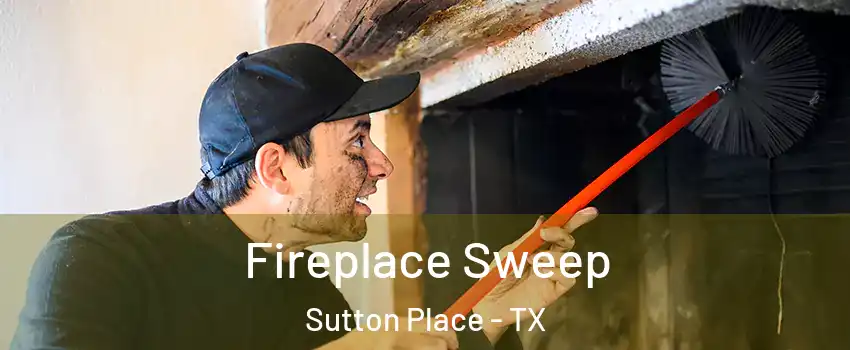 Fireplace Sweep Sutton Place - TX