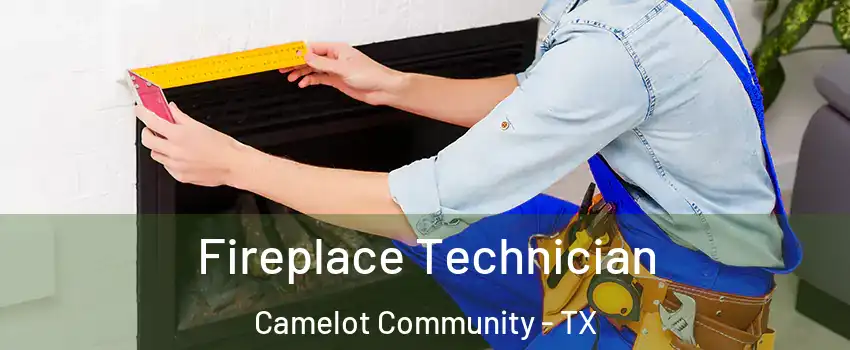 Fireplace Technician Camelot Community - TX