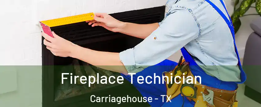 Fireplace Technician Carriagehouse - TX