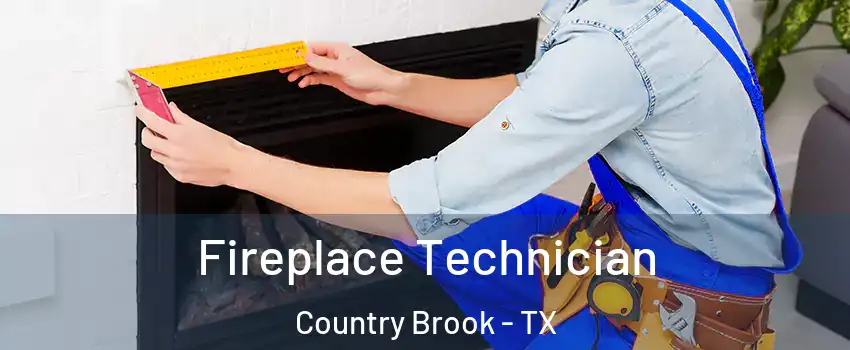 Fireplace Technician Country Brook - TX