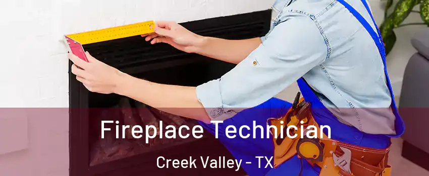 Fireplace Technician Creek Valley - TX