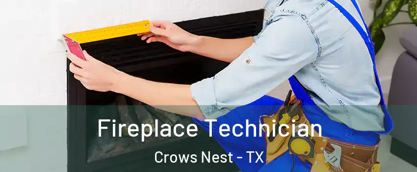Fireplace Technician Crows Nest - TX