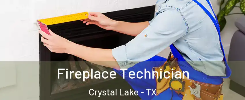 Fireplace Technician Crystal Lake - TX
