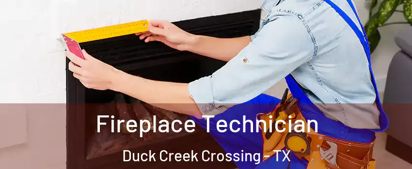 Fireplace Technician Duck Creek Crossing - TX
