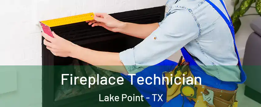Fireplace Technician Lake Point - TX