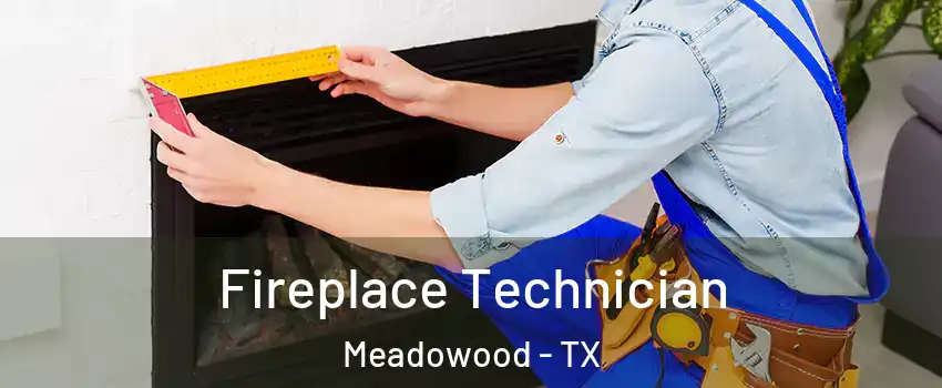 Fireplace Technician Meadowood - TX