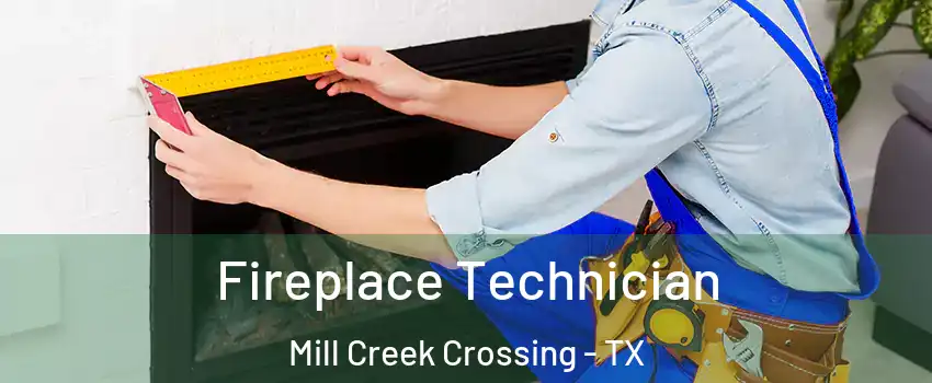 Fireplace Technician Mill Creek Crossing - TX