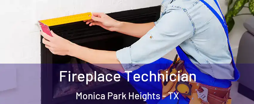 Fireplace Technician Monica Park Heights - TX