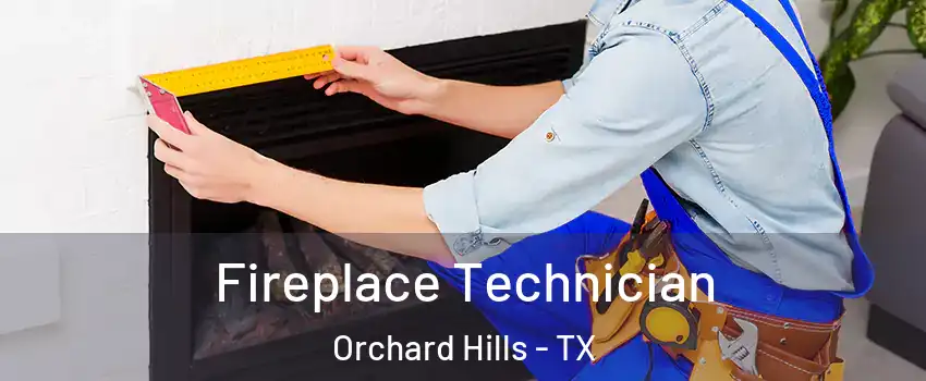 Fireplace Technician Orchard Hills - TX