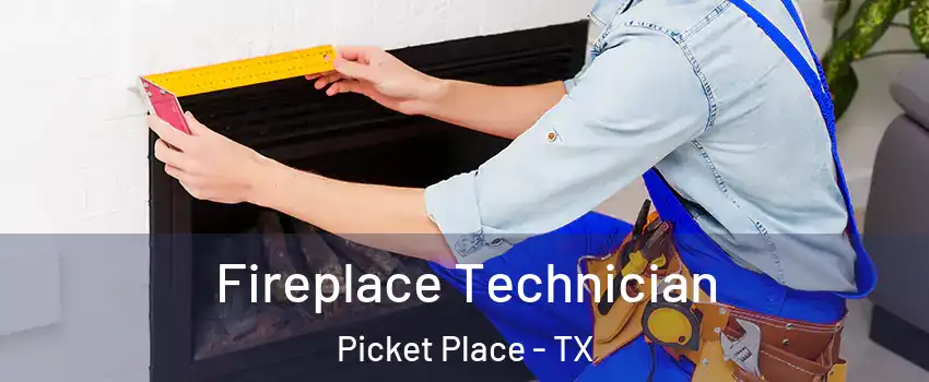 Fireplace Technician Picket Place - TX