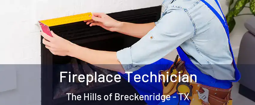Fireplace Technician The Hills of Breckenridge - TX