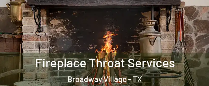 Fireplace Throat Services Broadway Village - TX