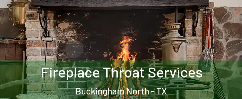 Fireplace Throat Services Buckingham North - TX