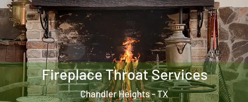 Fireplace Throat Services Chandler Heights - TX