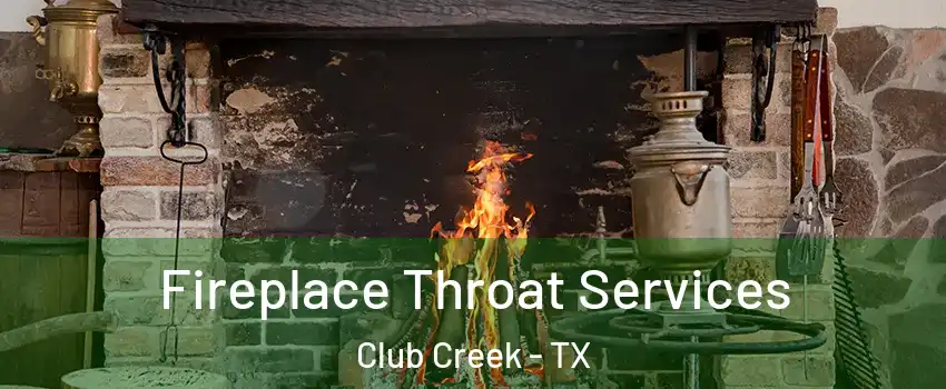 Fireplace Throat Services Club Creek - TX