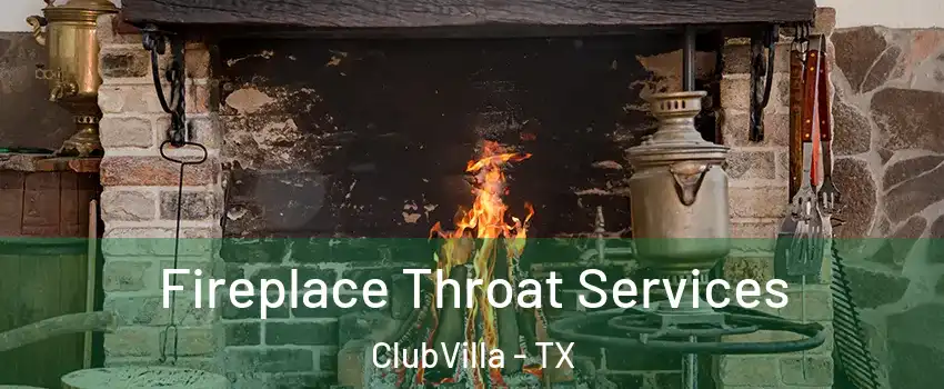 Fireplace Throat Services ClubVilla - TX