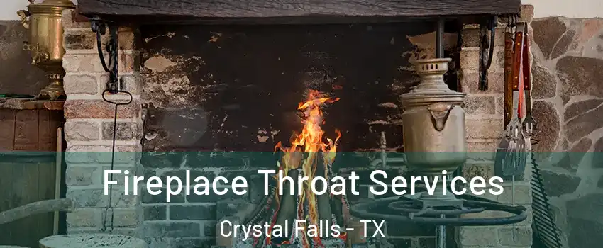 Fireplace Throat Services Crystal Falls - TX