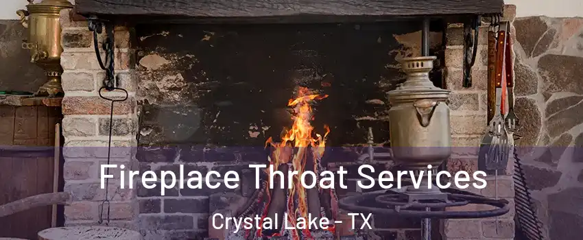 Fireplace Throat Services Crystal Lake - TX