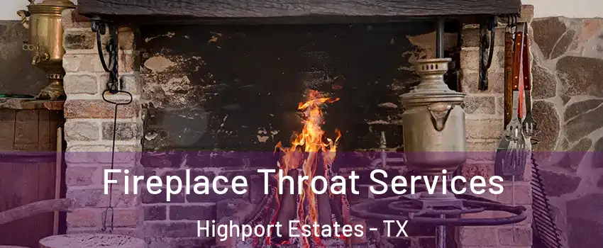 Fireplace Throat Services Highport Estates - TX