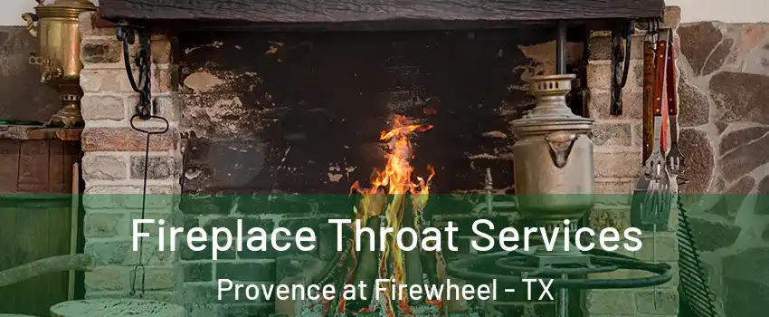 Fireplace Throat Services Provence at Firewheel - TX