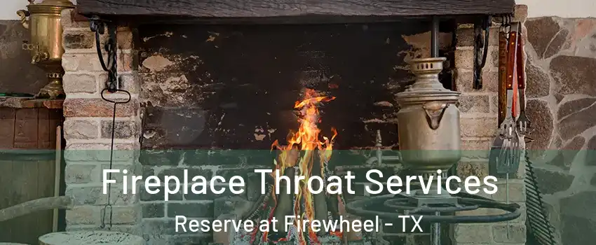 Fireplace Throat Services Reserve at Firewheel - TX