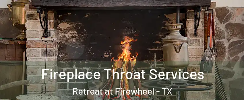 Fireplace Throat Services Retreat at Firewheel - TX