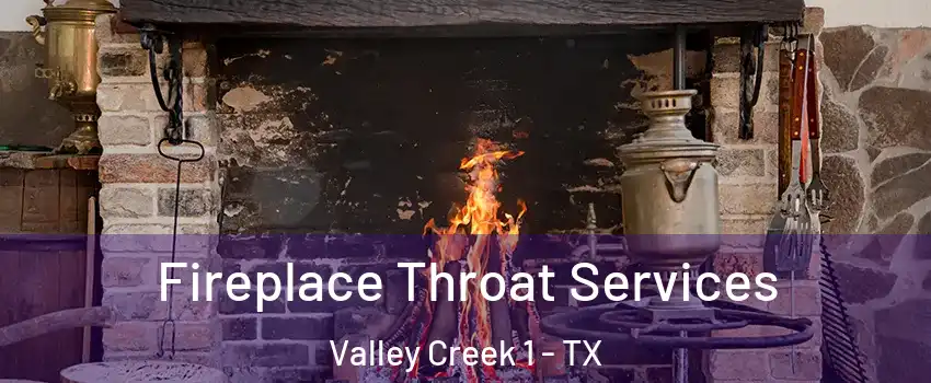 Fireplace Throat Services Valley Creek 1 - TX
