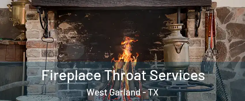 Fireplace Throat Services West Garland - TX