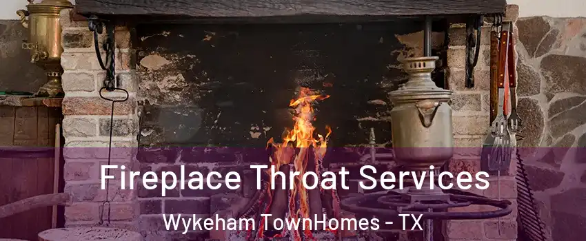 Fireplace Throat Services Wykeham TownHomes - TX