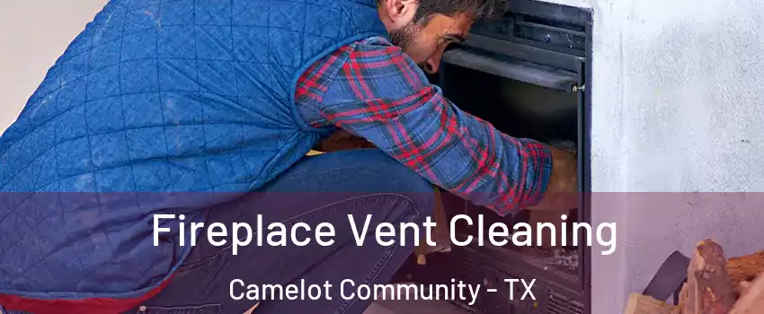 Fireplace Vent Cleaning Camelot Community - TX