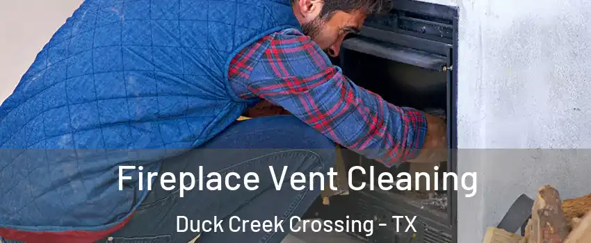 Fireplace Vent Cleaning Duck Creek Crossing - TX