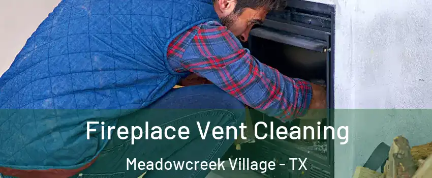Fireplace Vent Cleaning Meadowcreek Village - TX