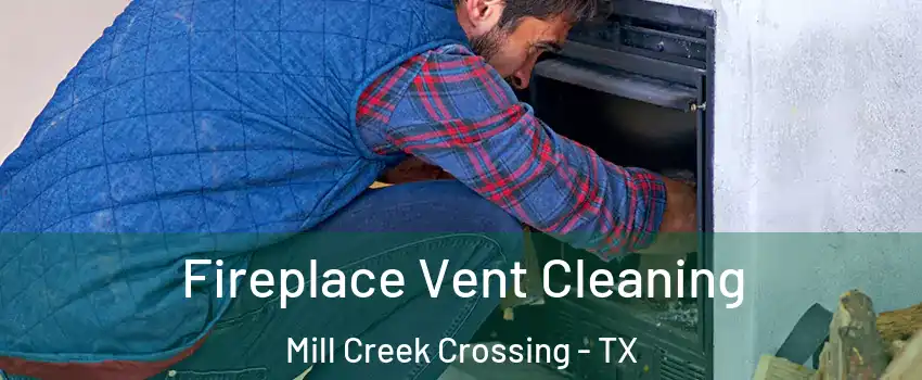 Fireplace Vent Cleaning Mill Creek Crossing - TX