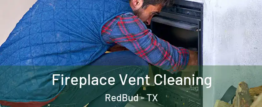 Fireplace Vent Cleaning RedBud - TX