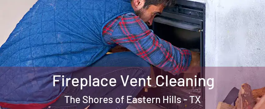 Fireplace Vent Cleaning The Shores of Eastern Hills - TX